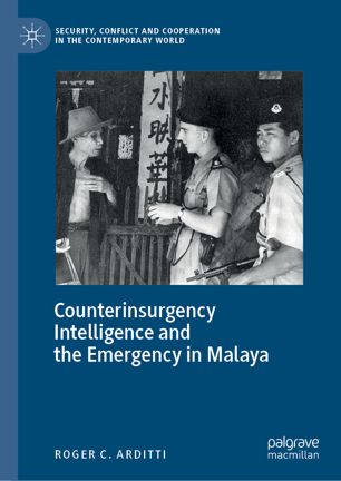 Counterinsurgency Intelligence And The Emergency In Malaya 1st Ed Roger C Arditti