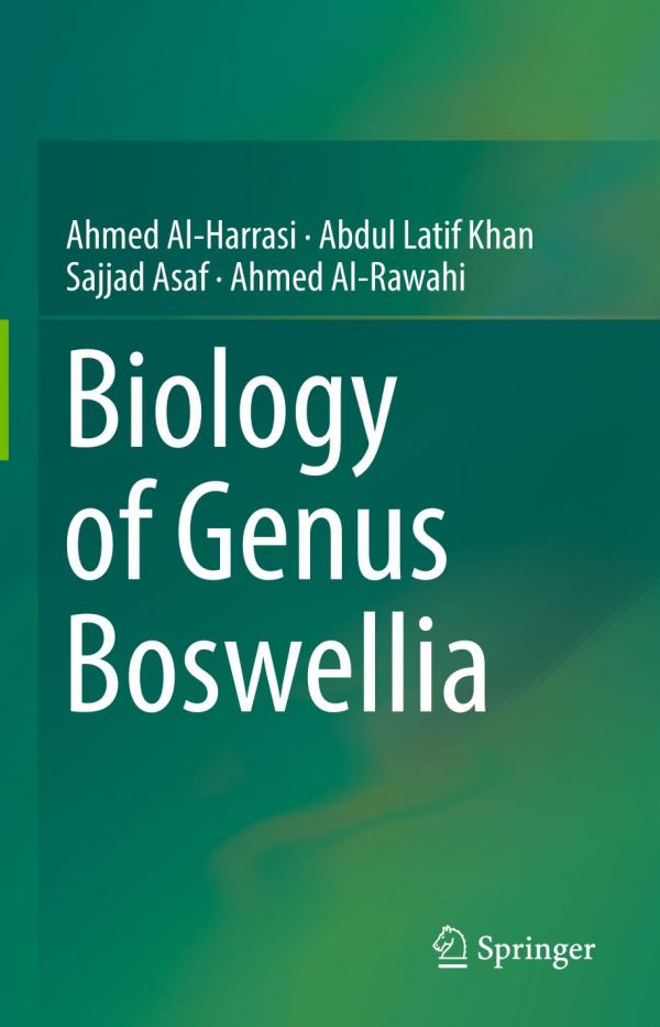 Biology Of Genus Boswellia 1st Ed Ahmed Alharrasi Abdul Latif Khan