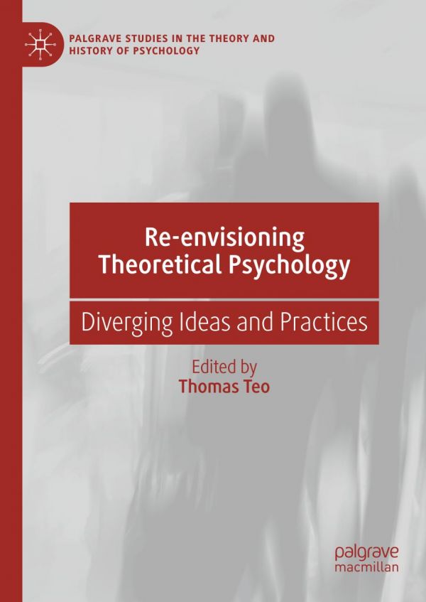 Reenvisioning Theoretical Psychology Diverging Ideas And Practices 1st Ed Thomas Teo