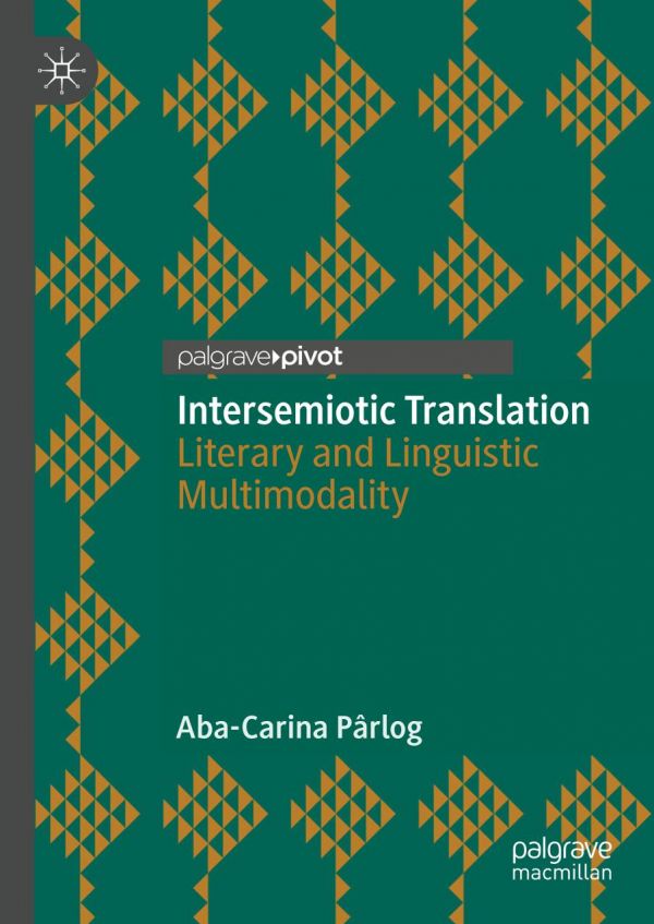 Intersemiotic Translation Literary And Linguistic Multimodality 1st Ed Abacarina Prlog