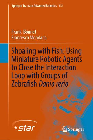 Shoaling With Fish Using Miniature Robotic Agents To Close The Interaction Loop With Groups Of Zebrafish Danio Rerio 1st Ed Frank Bonnet