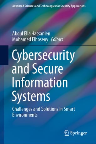 Cybersecurity And Secure Information Systems Challenges And Solutions In Smart Environments 1st Ed Aboul Ella Hassanien