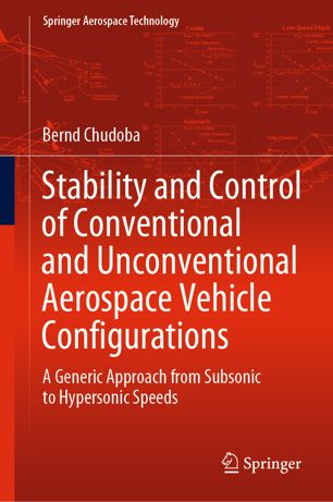 Stability And Control Of Conventional And Unconventional Aerospace Vehicle Configurations A Generic Approach From Subsonic To Hypersonic Speeds 1st Ed Bernd Chudoba