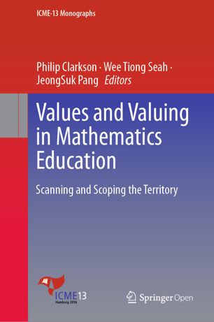 Values And Valuing In Mathematics Education Scanning And Scoping The Territory 1st Ed Philip Clarkson