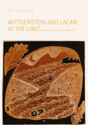 Wittgenstein And Lacan At The Limit Meaning And Astonishment 1st Ed Maria Balaska