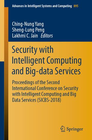 Security With Intelligent Computing And Bigdata Services Proceedings Of The Second International Conference On Security With Intelligent Computing And Big Data Services Sicbs2018 1st Ed Chingnung Yang