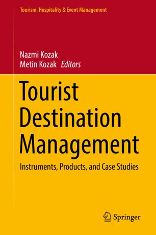 Tourist Destination Management Instruments Products And Case Studies 1st Ed Nazmi Kozak