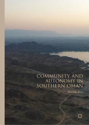 Community And Autonomy In Southern Oman 1st Ed Marielle Risse