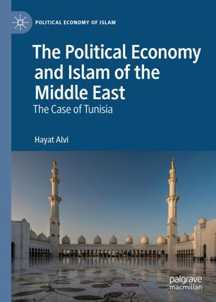 The Political Economy And Islam Of The Middle East The Case Of Tunisia 1st Ed Hayat Alvi