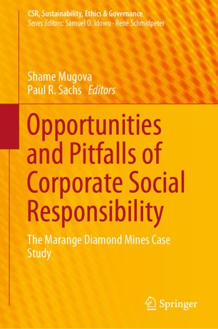 Opportunities And Pitfalls Of Corporate Social Responsibility The Marange Diamond Mines Case Study 1st Ed Shame Mugova