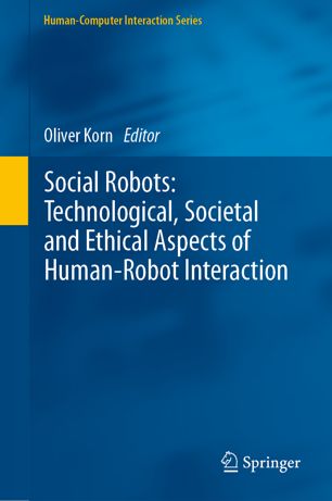Social Robots Technological Societal And Ethical Aspects Of Humanrobot Interaction 1st Ed Oliver Korn