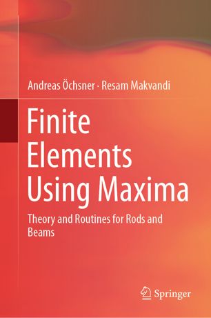 Finite Elements Using Maxima Theory And Routines For Rods And Beams 1st Ed Andreas Chsner