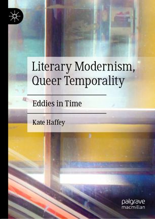 Literary Modernism Queer Temporality Eddies In Time 1st Ed Kate Haffey