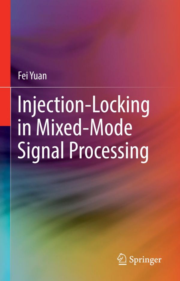 Injectionlocking In Mixedmode Signal Processing 1st Ed Fei Yuan