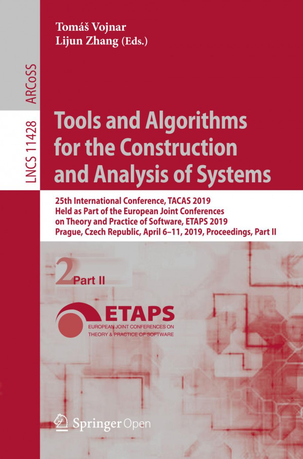 Tools And Algorithms For The Construction And Analysis Of Systems 25th International Conference Tacas 2019 Held As Part Of The European Joint Conferences On Theory And Practice Of Software Etaps 2019 Prague Czech Republic April 611 2019 Proceedi 1st Ed Tom Vojnar