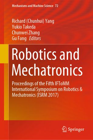 Robotics And Mechatronics Proceedings Of The Fifth Iftomm International Symposium On Robotics Mechatronics Isrm 2017 1st Ed Richard Chunhui Yang