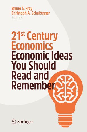 21st Century Economics Economic Ideas You Should Read And Remember 1st Ed Bruno S Frey