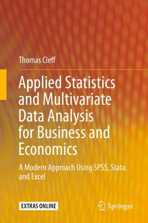 Applied Statistics And Multivariate Data Analysis For Business And Economics A Modern Approach Using Spss Stata And Excel 1st Ed Thomas Cleff