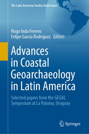 Advances In Coastal Geoarchaeology In Latin America Selected Papers From The Gegal Symposium At La Paloma Uruguay 1st Ed Hugo Inda Ferrero