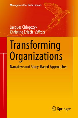 Transforming Organizations Narrative And Storybased Approaches 1st Ed Jacques Chlopczyk