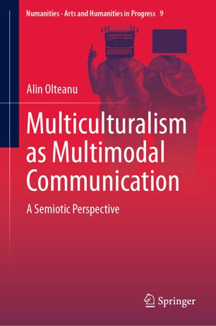 Multiculturalism As Multimodal Communication A Semiotic Perspective 1st Ed Alin Olteanu