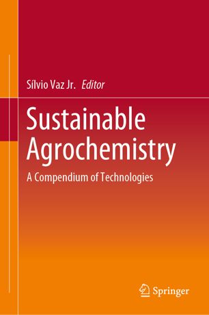 Sustainable Agrochemistry A Compendium Of Technologies 1st Ed Slvio Vaz Jr