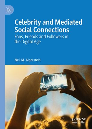Celebrity And Mediated Social Connections Fans Friends And Followers In The Digital Age 1st Ed Neil M Alperstein