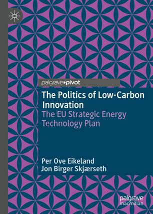 The Politics Of Lowcarbon Innovation The Eu Strategic Energy Technology Plan 1st Ed Per Ove Eikeland