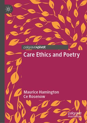 Care Ethics And Poetry 1st Ed Maurice Hamington Ce Rosenow