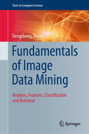 Fundamentals Of Image Data Mining Analysis Features Classification And Retrieval 1st Ed Dengsheng Zhang