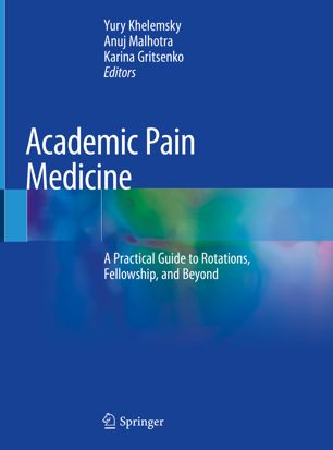 Academic Pain Medicine A Practical Guide To Rotations Fellowship And Beyond 1st Ed Yury Khelemsky