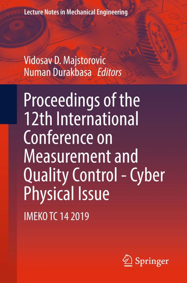 Proceedings Of The 12th International Conference On Measurement And Quality Control Cyber Physical Issue Imeko Tc 14 2019 1st Ed Vidosav D Majstorovic
