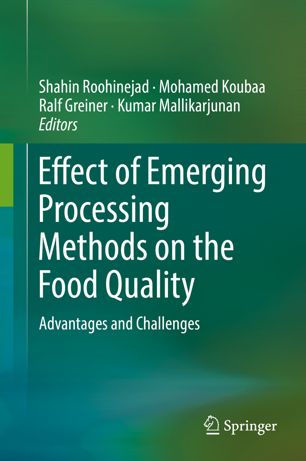 Effect Of Emerging Processing Methods On The Food Quality Advantages And Challenges 1st Ed Shahin Roohinejad