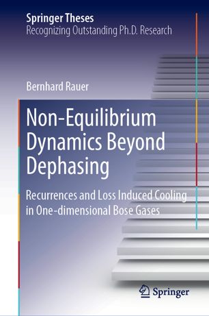 Nonequilibrium Dynamics Beyond Dephasing Recurrences And Loss Induced Cooling In Onedimensional Bose Gases 1st Ed Bernhard Rauer