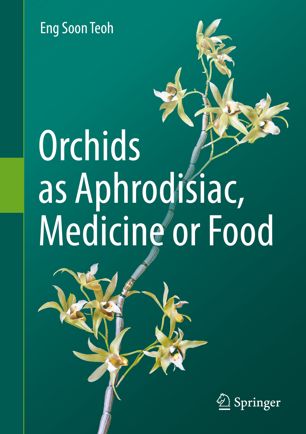 Orchids As Aphrodisiac Medicine Or Food 1st Ed Eng Soon Teoh