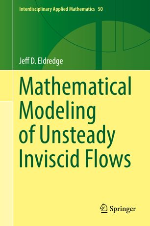Mathematical Modeling Of Unsteady Inviscid Flows 1st Ed Jeff D Eldredge