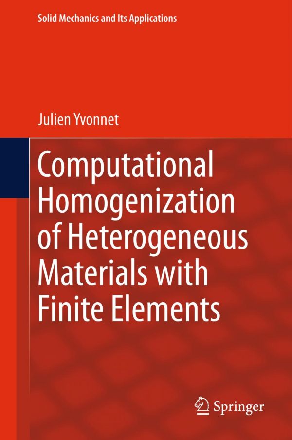 Computational Homogenization Of Heterogeneous Materials With Finite Elements 1st Ed Julien Yvonnet