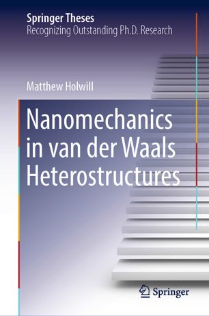 Nanomechanics In Van Der Waals Heterostructures 1st Ed Matthew Holwill