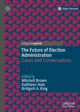 The Future Of Election Administration Cases And Conversations 1st Ed Mitchell Brown