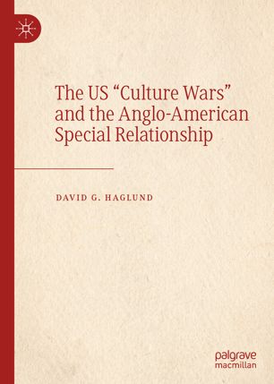 The Us Culture Wars And The Angloamerican Special Relationship 1st Ed David G Haglund