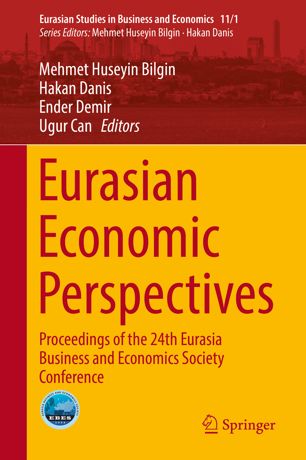 Eurasian Economic Perspectives Proceedings Of The 24th Eurasia Business And Economics Society Conference 1st Ed Mehmet Huseyin Bilgin