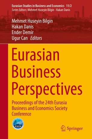 Eurasian Business Perspectives Proceedings Of The 24th Eurasia Business And Economics Society Conference 1st Ed Mehmet Huseyin Bilgin
