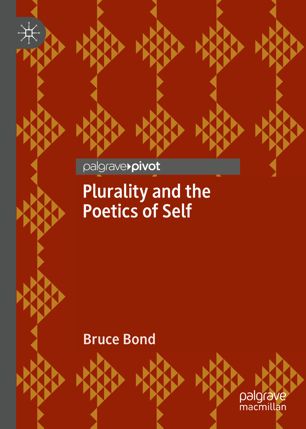 Plurality And The Poetics Of Self 1st Ed Bruce Bond