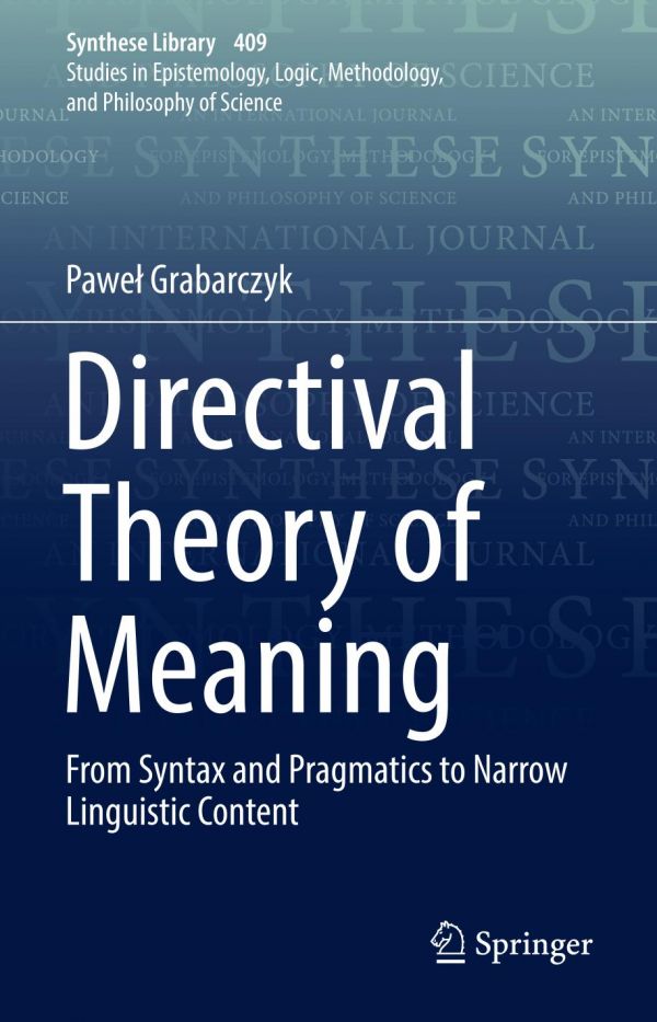 Directival Theory Of Meaning From Syntax And Pragmatics To Narrow Linguistic Content 1st Ed Pawe Grabarczyk