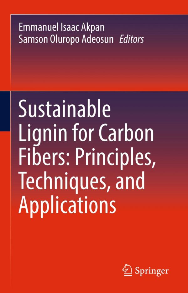 Sustainable Lignin For Carbon Fibers Principles Techniques And Applications 1st Ed Emmanuel Isaac Akpan