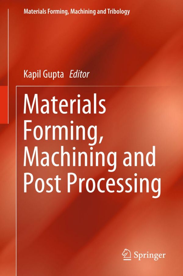 Materials Forming Machining And Post Processing 1st Ed Kapil Gupta
