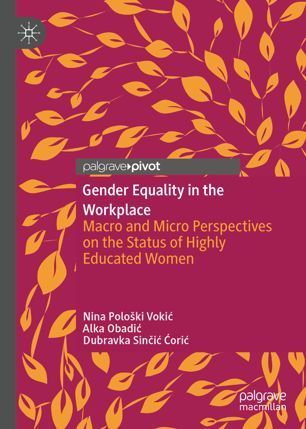 Gender Equality In The Workplace Macro And Micro Perspectives On The Status Of Highly Educated Women 1st Ed Nina Poloki Voki