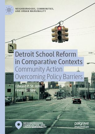 Detroit School Reform In Comparative Contexts Community Action Overcoming Policy Barriers 1st Ed Edward St John