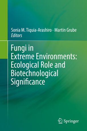 Fungi In Extreme Environments Ecological Role And Biotechnological Significance 1st Ed Sonia M Tiquiaarashiro