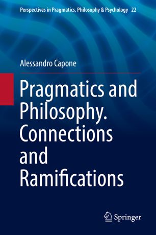 Pragmatics And Philosophy Connections And Ramifications 1st Ed Alessandro Capone